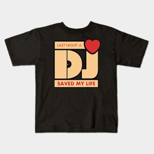 last night dj saved my life Kids T-Shirt